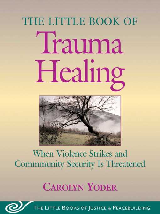 Title details for Little Book of Trauma Healing by Carolyn Yoder - Available